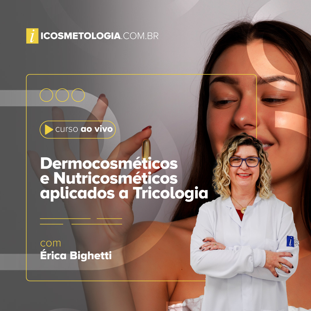 Dermocosméticos e Nutricosméticos aplicados a Tricologia - ONLINE