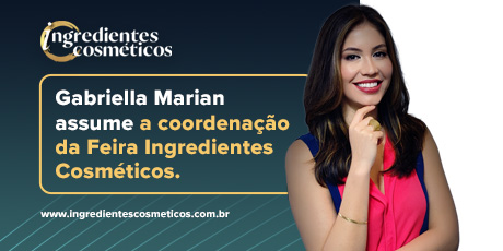 Gabriella Marian assume a coordenação da Feira Ingredientes Cosméticos