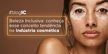 Beleza Inclusiva: conheça esse conceito tendência na indústria cosmética