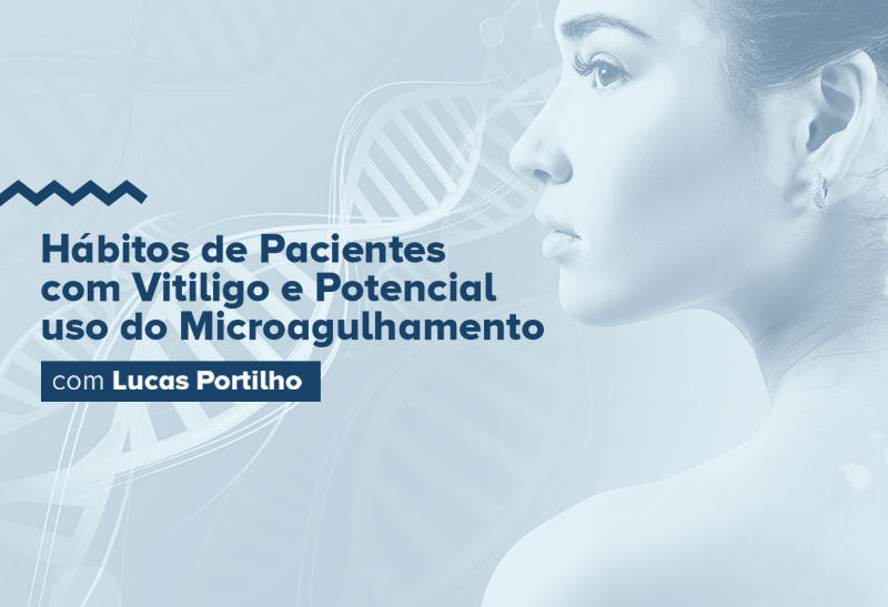 Hábitos de Pacientes com Vitiligo e Potencial uso do Microagulhamento